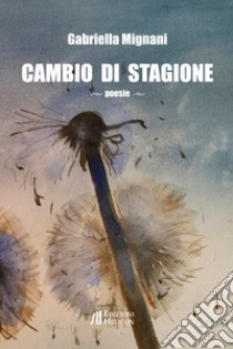 Cambio di stagione libro di Mignani Gabriella