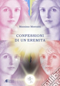 Confessioni di un'eremita libro di Montaldi Massimo