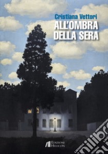 All'ombra della sera libro di Vettori Cristiana