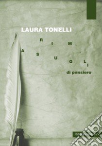 Rimasugli di pensiero libro di Tonelli Laura