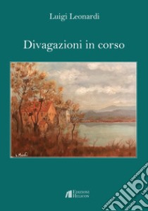 Divagazioni in corso libro di Leonardi Luigi