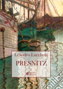 Presnitz libro di Lucchetti Leandro