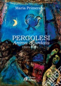 Pergolesi. Anima scurdata. Opera buffa libro di Primerano Maria