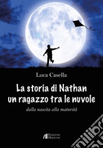 La storia di Nathan un ragazzo tra le nuvole libro di Casella Luca