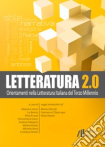 Letteratura 2.0. Orientamenti nella letteratura italiana del terzo millennio libro di Avuri M. (cur.); Bronzi L. (cur.); Frunzi S. (cur.)