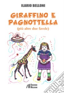 Giraffino e Pagnottella (più altre due favole) libro di Belloni Ilario