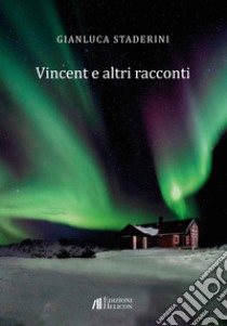 Vincent e altri racconti libro di Staderini Gianluca