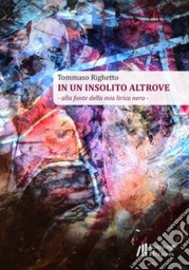 In un insolito altrove libro di Righetto Tommaso