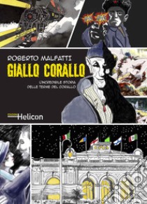 Giallo Corallo. L'incredibile storia delle Terme del Corallo libro di Malfatti Roberto