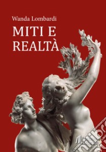 Miti e realtà libro di Lombardi Wanda