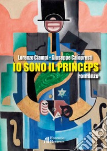 Io sono il Princeps libro di Ciampi Lorenzo; Calopresti Giuseppe