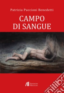 Campo di sangue libro di Puccioni Benedetti Patrizia