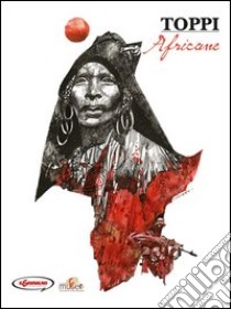 Sulle rotte dell'immaginario. Vol. 1: Africane libro di Toppi Sergio