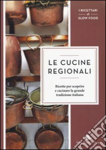 Le cucine regionali. Ricette per scoprire e cucinare la grande tradizione italiana libro di Azzimondi E. (cur.)