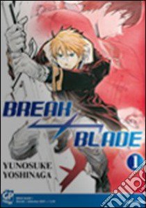 Break blade. Vol. 1 libro di Yoshinaga Yunosuke