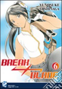 Break blade. Vol. 6 libro di Yoshinaga Yunosuke