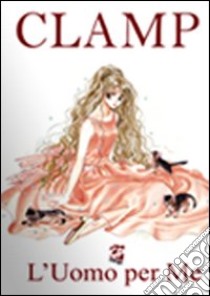 L'Uomo per me libro di Clamp