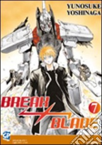 Break blade. Vol. 7 libro di Yoshinaga Yunosuke