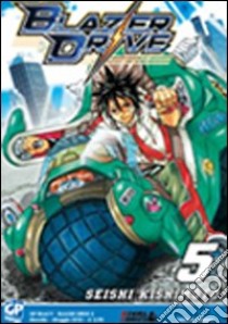 Blazer Drive. Vol. 5 libro di Kishimoto Seishi