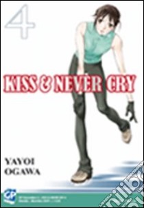 Kiss & never cry. Vol. 4 libro di Ogawa Yayoi