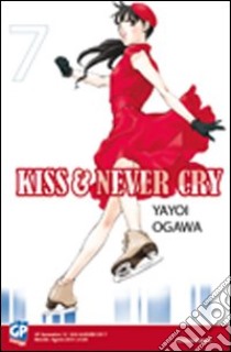 Kiss & never cry. Vol. 7 libro di Ogawa Yayoi; Nao Akinari