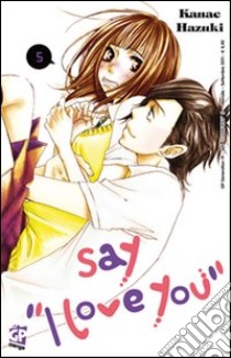 Say «I love you». Vol. 5 libro di Hazuki Kanae