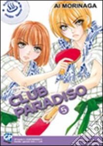 Club Paradiso. Vol. 5 libro di Morinaga Ai