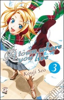 A Town where you live. Vol. 3 libro di Seo Kouji