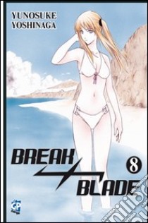 Break blade. Vol. 8 libro di Yoshinaga Yunosuke