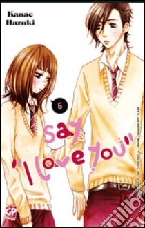 Say «I love you». Vol. 6 libro di Hazuki Kanae