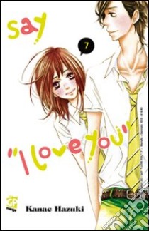 Say «I love you». Vol. 7 libro di Hazuki Kanae