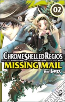 Chrome Shelled Regios. Missing Mail. Vol. 2 libro di Kiyose Nodoka; Amagi Shuusuke; Miyuu