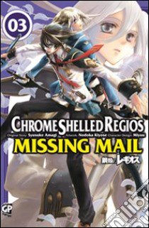 Chrome Shelled Regios. Missing Mail. Vol. 3 libro di Kiyose Nodoka; Amagi Shuusuke; Miyuu