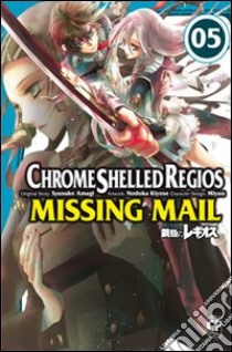 Chrome Shelled Regios. Missing Mail. Vol. 5 libro di Kiyose Nodoka; Amagi Shuusuke; Miyuu