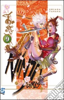 Ninja girls. Vol. 9 libro di Tanaka Hosana