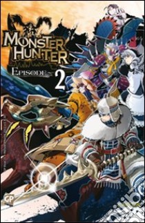 Monster Hunter Episode. Vol. 2 libro di Fuse Ryota; Monhanbu