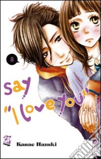 Say «I love you». Vol. 8 libro di Hazuki Kanae