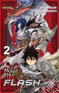 Monster Hunter Flash. Vol. 2 libro di Hikami Keiichi; Yamamoto Shin