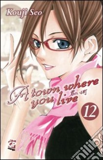 A Town where you live. Vol. 12 libro di Seo Kouji