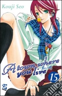 A Town where you live. Vol. 15 libro di Seo Kouji