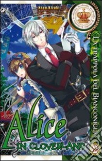 Alice in Cloverland. Vol. 2 libro di Quinrose; Kizaki Nayu