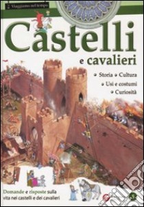 Castelli e cavalieri. Ediz. illustrata libro di Bergamino Giorgio - Giuffredi Gaia