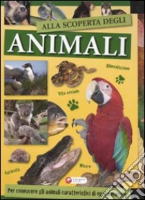 Alla scoperta degli animali. Ediz. illustrata libro