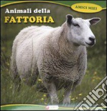 Animali della fattoria. Ediz. illustrata libro