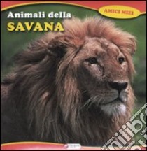 Animali della savana. Ediz. illustrata libro