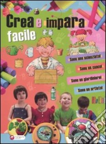 Crea e impara facile. Ediz. illustrata libro di Massa F. (cur.); Aceti L. (cur.)