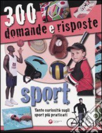 Trecento domande e risposte. Sport. Ediz. illustrata libro di Scuderi M. (cur.)