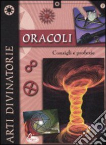 Oracoli. Consigli e profezie libro