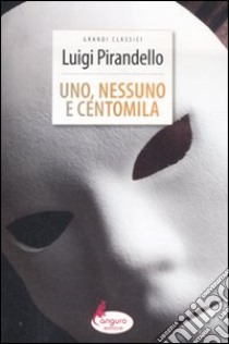 Uno, nessuno e centomila libro di Pirandello Luigi