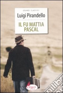 Il Fu Mattia Pascal libro di Pirandello Luigi